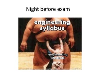 Night before exam
 