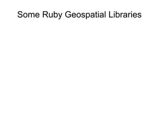 Some Ruby Geospatial Libraries
 