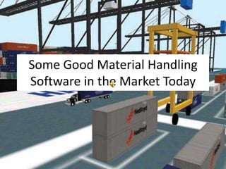 Some Good Material Handling
Software in the Market Today
 