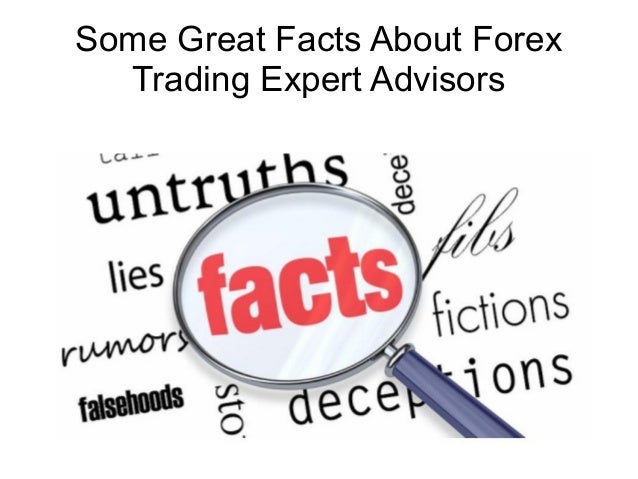 Some Great Facts About Forex Trading Expert Advisors - 