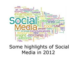 Some highlights of Social
    Media in 2012
 