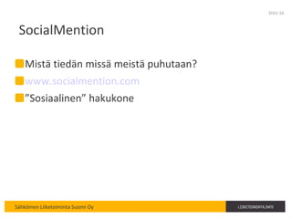 SocialMention Mistä tiedän missä meistä puhutaan? www.socialmention.com ” Sosiaalinen” hakukone  SIVU  