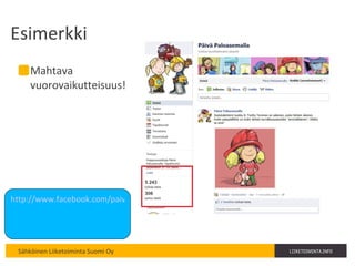 Esimerkki  Mahtava vuorovaikutteisuus! http://www.facebook.com/paivapaloasemalla?sk=app_4949752878#!/paivapaloasemalla?sk=wall   