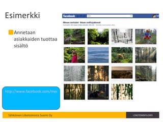 Esimerkki  Annetaan asiakkaiden tuottaa sisältö http://www.facebook.com/media/set/?set=a.272807052757397.63153.198347766869993&type=3   