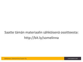 Saatte tämän materiaalin sähköisenä osoitteesta: http://bit.ly/somelinna 