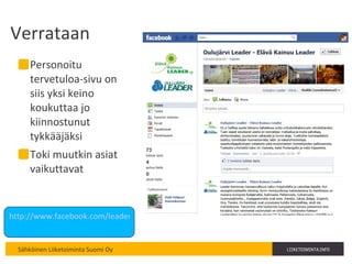Verrataan Personoitu tervetuloa-sivu on siis yksi keino koukuttaa jo kiinnostunut tykkääjäksi Toki muutkin asiat vaikuttavat http://www.facebook.com/leaderkainuussa   