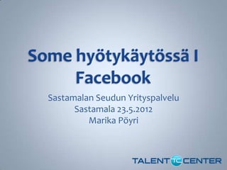Sastamalan Seudun Yrityspalvelu
      Sastamala 23.5.2012
         Marika Pöyri
 