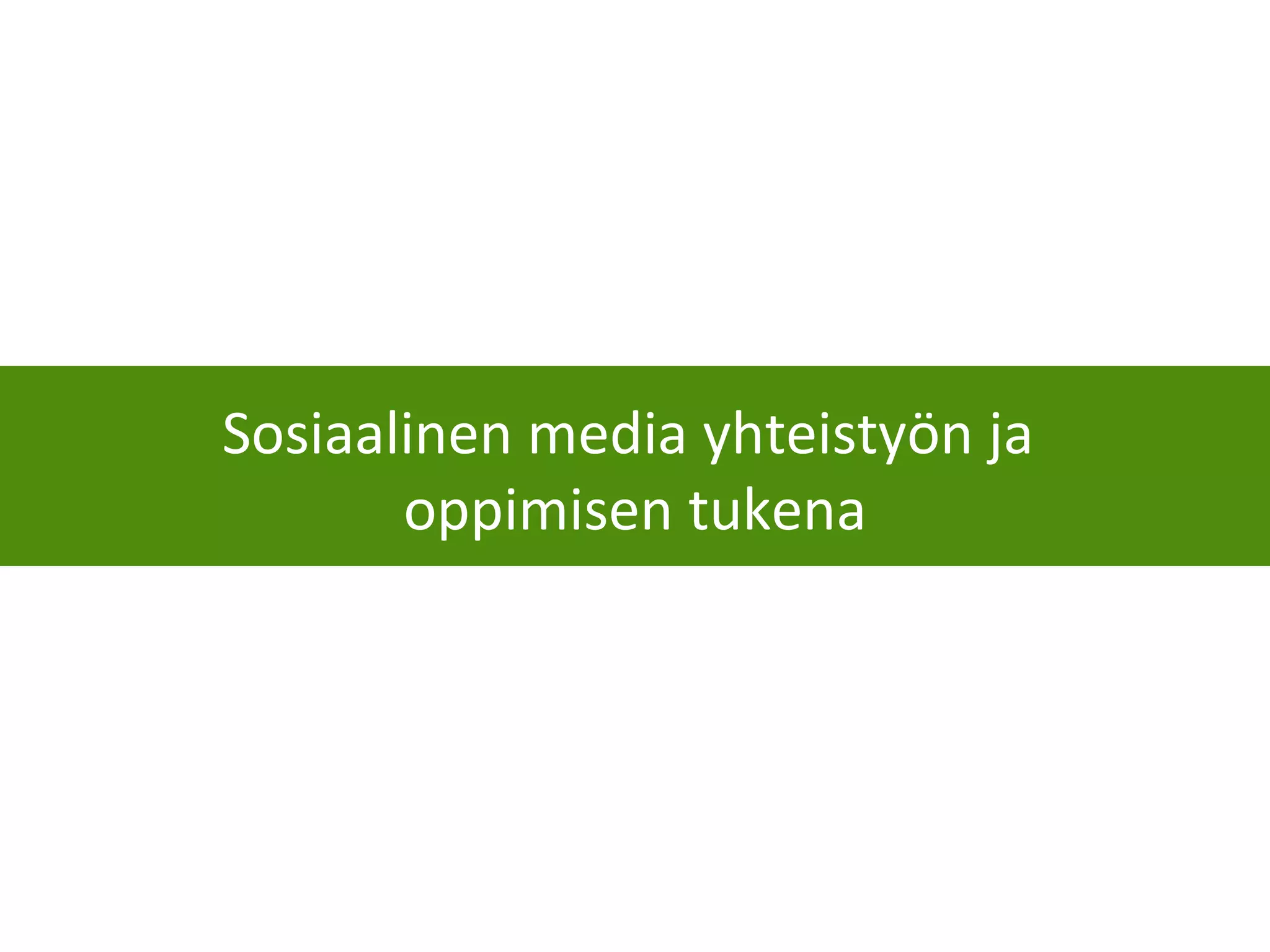 Sosiaalinen media yhteistyön ja  oppimisen tukena 