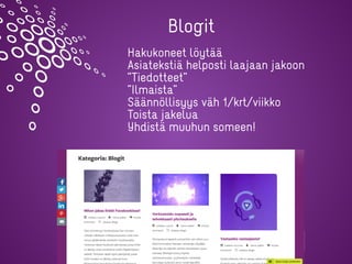 Redesan Oy - www.redesan.fi - @redesanoy
Hakukoneet löytää
Asiatekstiä helposti laajaan jakoon
”Tiedotteet”
”Ilmaista”
Säännöllisyys väh 1/krt/viikko
Toista jakelua
Yhdistä muuhun someen!
Blogit
 