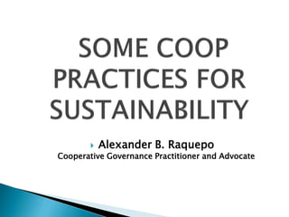  Alexander B. Raquepo
Cooperative Governance Practitioner and Advocate
 