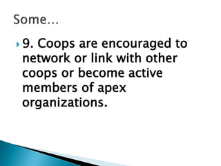  9. Coops are encouraged to
network or link with other
coops or become active
members of apex
organizations.
 