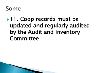  11. Coop records must be
updated and regularly audited
by the Audit and Inventory
Committee.
 