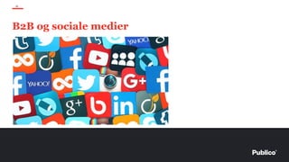 10
B2B og sociale medier
 