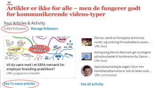 Artikler er ikke for alle – men de fungerer godt
for kommunikerende videns-typer
94
 