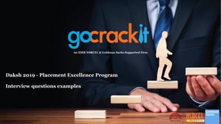 Daksh 2019 - Placement Excellence Program
Interview questions examples
An IIMB NSRCEL & Goldman Sachs Supported Firm
 