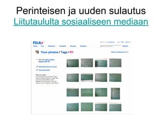 Perinteisen ja uuden sulautus
Liitutaululta sosiaaliseen mediaan
 