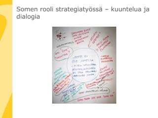 Somen rooli strategiatyössä – kuuntelua ja
dialogia
 