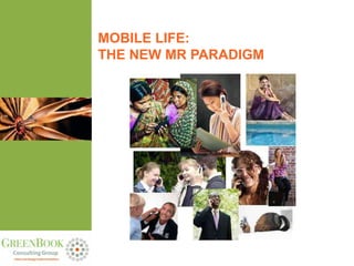 MOBILE LIFE:
THE NEW MR PARADIGM
 