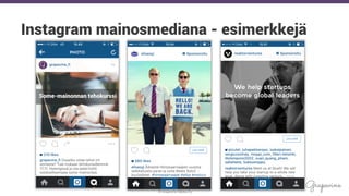 © Grapevine Media Oy
.
Instagram mainosmediana - esimerkkejä
 