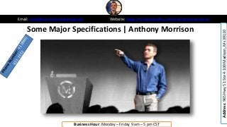 Some Major Specifications | Anthony Morrison
Email: sales@morrisonpublishing.com Website: https://www.linkedin.com/in/anthonymorrison/
Business Hour: Monday – Friday 9 am – 5 pm CST
Address:965Hwy51Ste4-100Madison,Ms39110
 