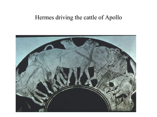 Hermes driving the cattle of Apollo
 