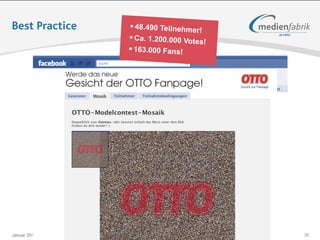 Best Practice                                   • 48.490 Teilnehmer!
                                                • Ca. 1.200.000 Votes!
                                                • 163.000 Fans!




Januar 2011   Tobias Uffmann | © medienfabrik Gütersloh GmbH             30
 