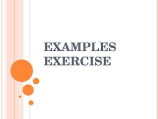 EXAMPLES  EXERCISE 