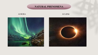 NATURAL PHENOMENA
AURORA ECLIPSE
 