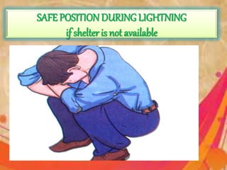 SAFE POSITION DURING LIGHTNING
if shelter is not available
 