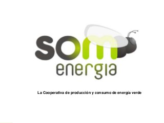 La Cooperativa de producción y consumo de energía verde

La primera cooperativa de producción y consumo de energía verde

 