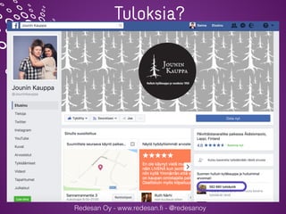Redesan Oy - www.redesan.fi - @redesanoy
Tuloksia?
 