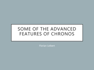 SOME OF THE ADVANCED
FEATURES OF CHRONOS
Florian Leibert
 