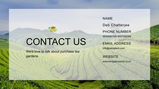 CONTACT US
We'd love to talk about purchase tea
gardens.
9830694705/ 9007008366
PHONE NUMBER
info@aslogtech.com
EMAIL ADDR...