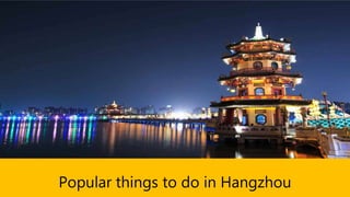 Popular things to do in Hangzhou
 