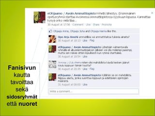 Fanisivun
kautta
tavoittaa
sekä
sidosryhmät
että nuoret
 