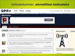 Verkostoituminen, ammatilliset keskustelut
 