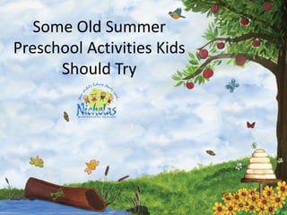 Some Old Summer
Preschool Activities Kids
Should Try
 