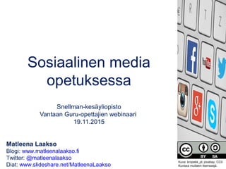 Matleena Laakso
Blogi: www.matleenalaakso.fi
Twitter: @matleenalaakso
Diat: www.slideshare.net/MatleenaLaakso
Sosiaalinen ...