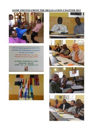 SOME PHOTOS FROM THE DELEGATION CHAPTER 2011
 