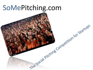 SoMePitching.com The Social Pitching Competition for Startups 