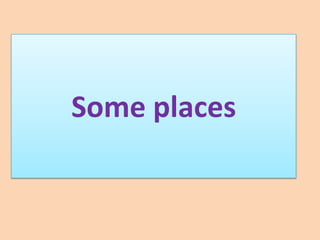 Some places
 