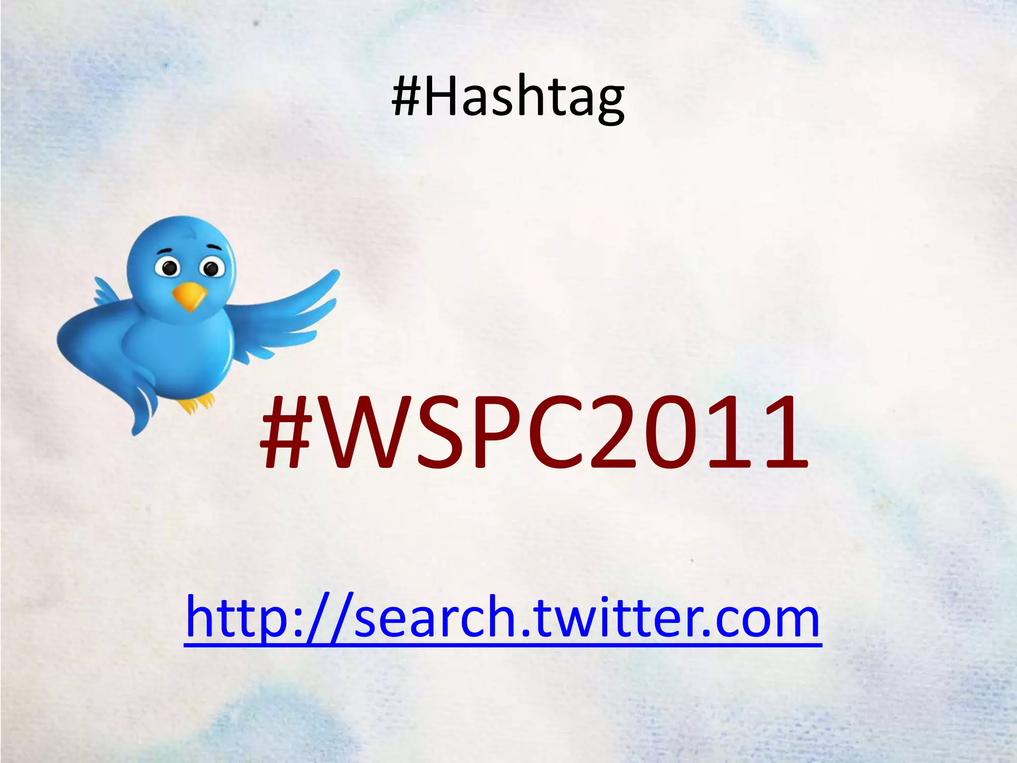 #Hashtag#WSPC2011http://search.twitter.com