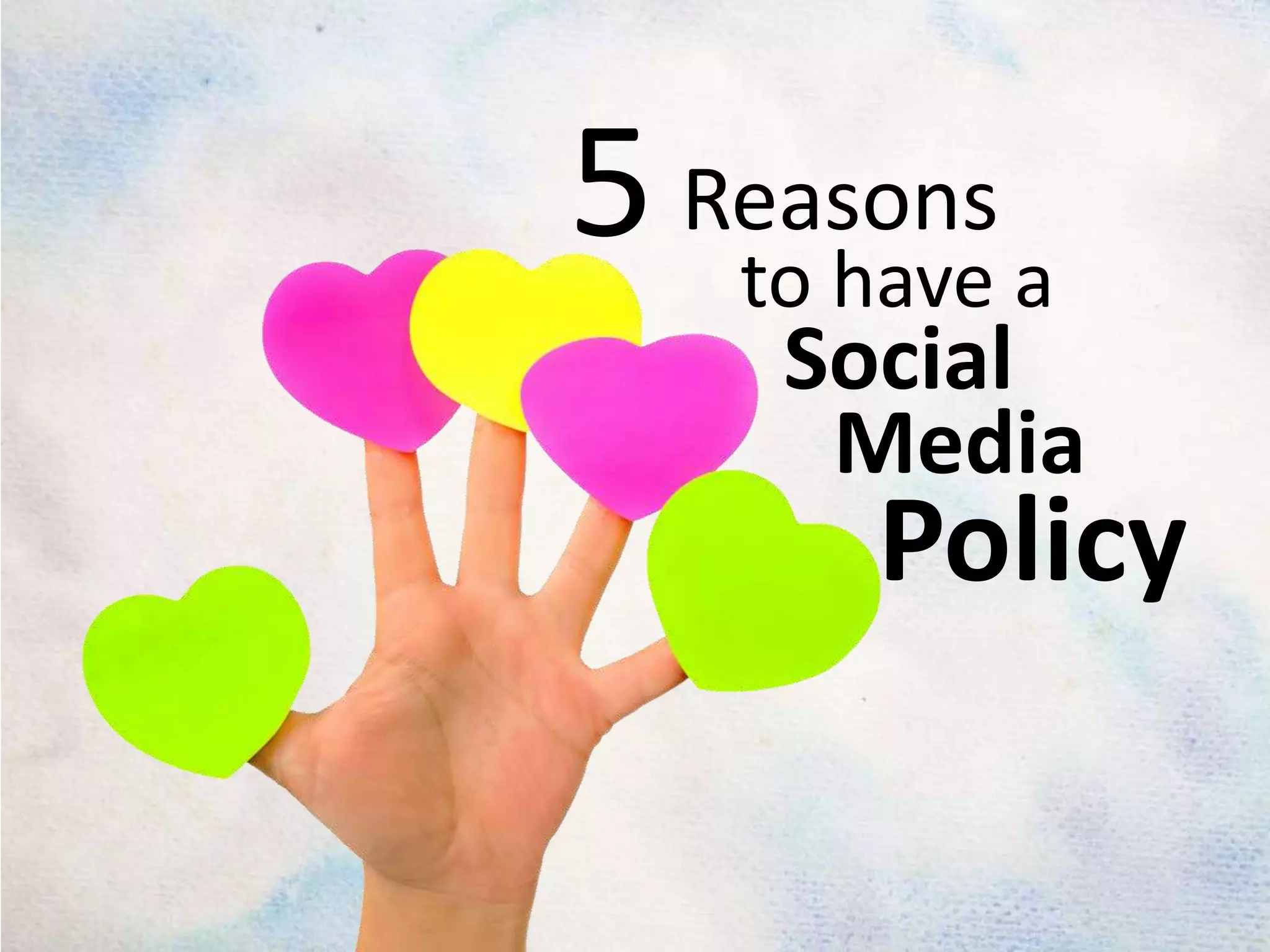 5Reasonsto have aSocial MediaPolicy