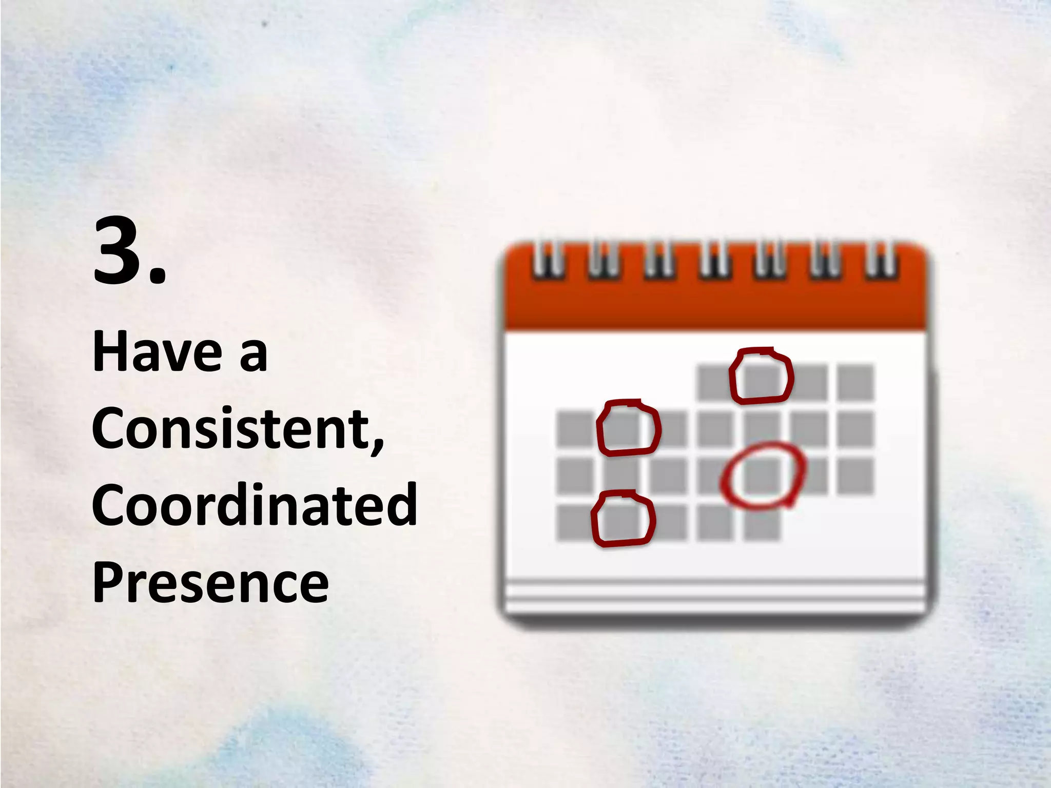 3.Have a Consistent, Coordinated Presence
