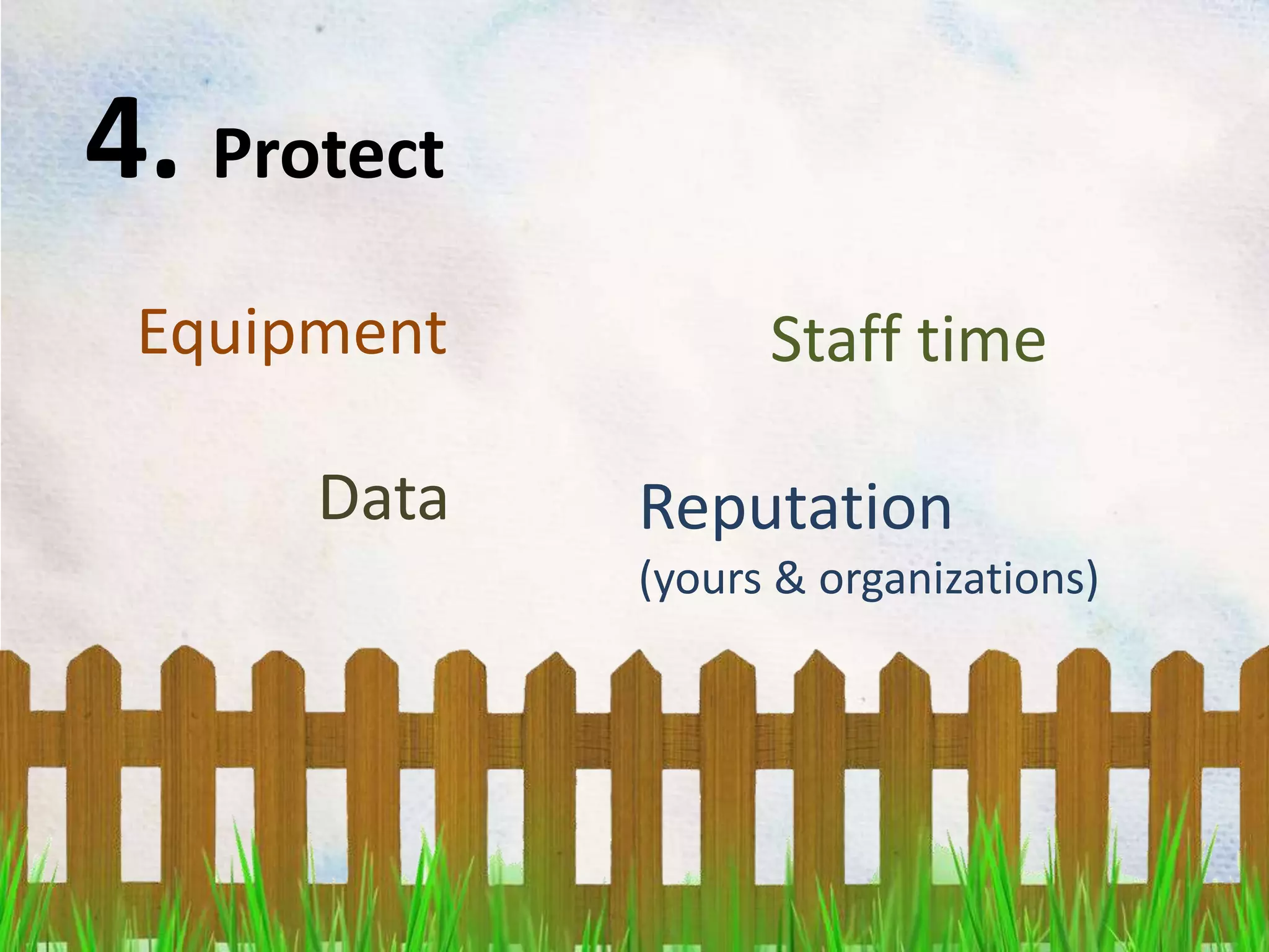 4. Protect EquipmentStaff timeDataReputation(yours & organizations)