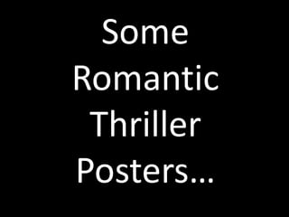 Some Romantic Thriller Posters… 