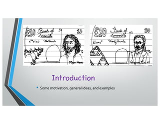 Introduction
• Some motivation, general ideas, and examples
 