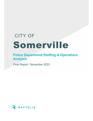 CITY OF
Somerville
Police Department Staffing & Operations
Analysis
Final Report / November 2023
 