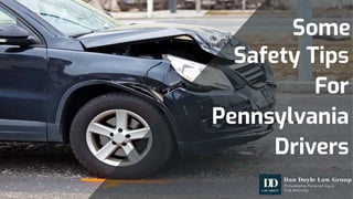 Safety Tips
For
Pennsylvania
Drivers
Some
 