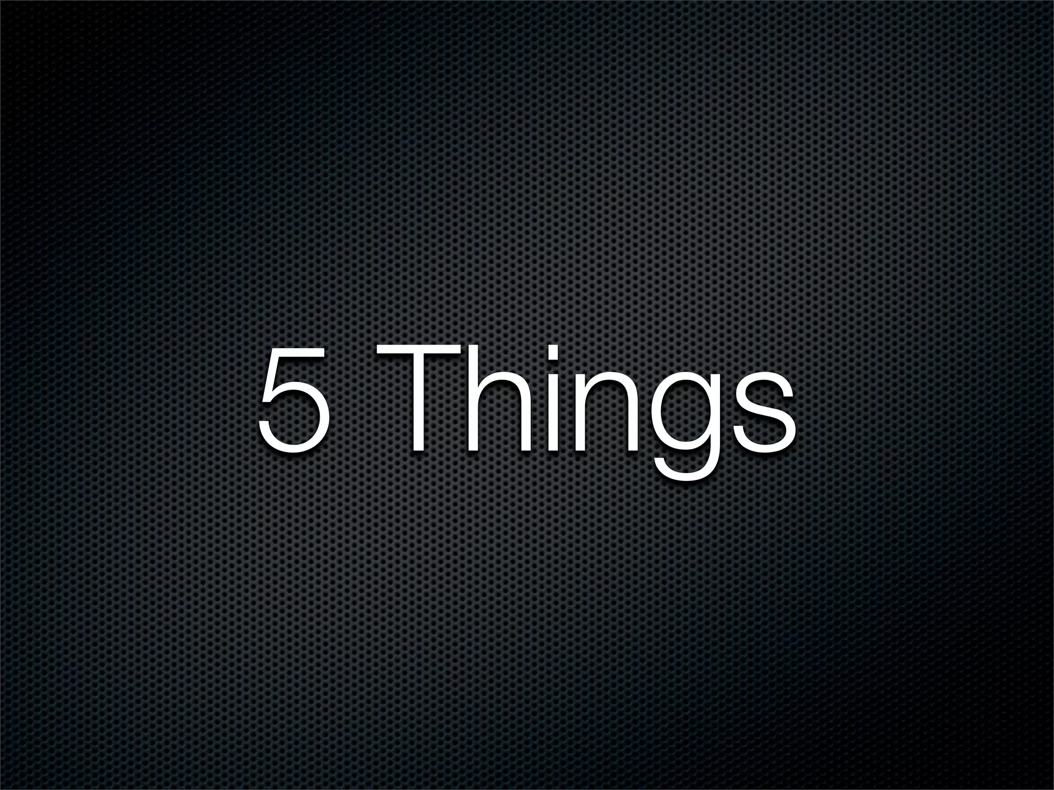 5 Things
 
